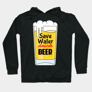 Save Water. Drink Beer. Hoodie